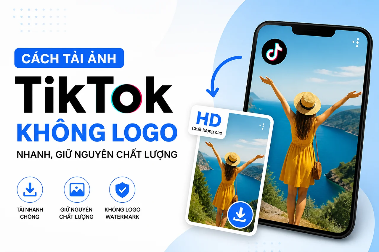 Cách tải ảnh TikTok không logo nhanh, giữ nguyên chất lượng